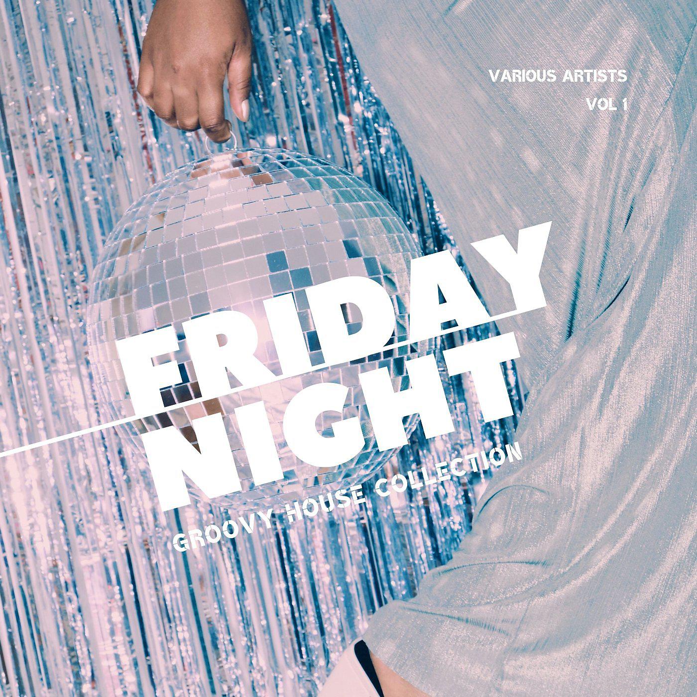 Постер альбома Friday Night (Groovy House Collection), Vol. 1