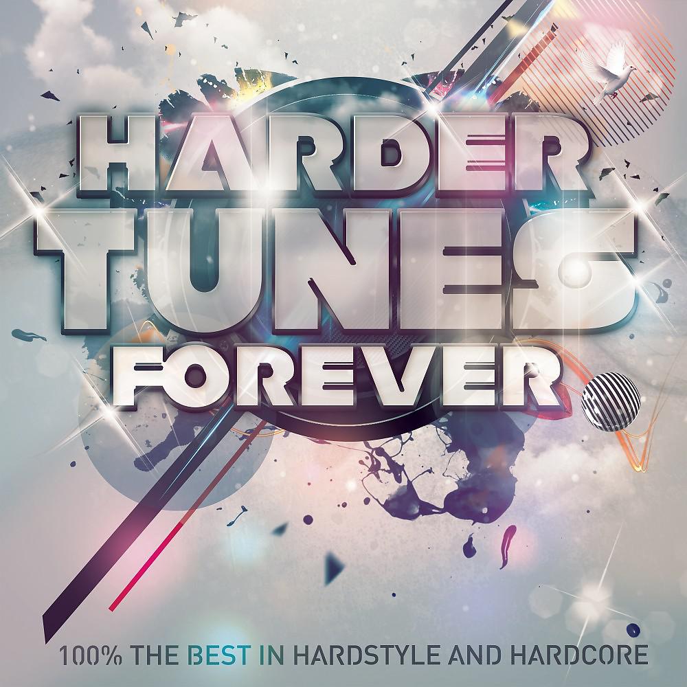 Постер альбома Harder Tunes Forever - 100% the Best in Hardstyle and Hardcore
