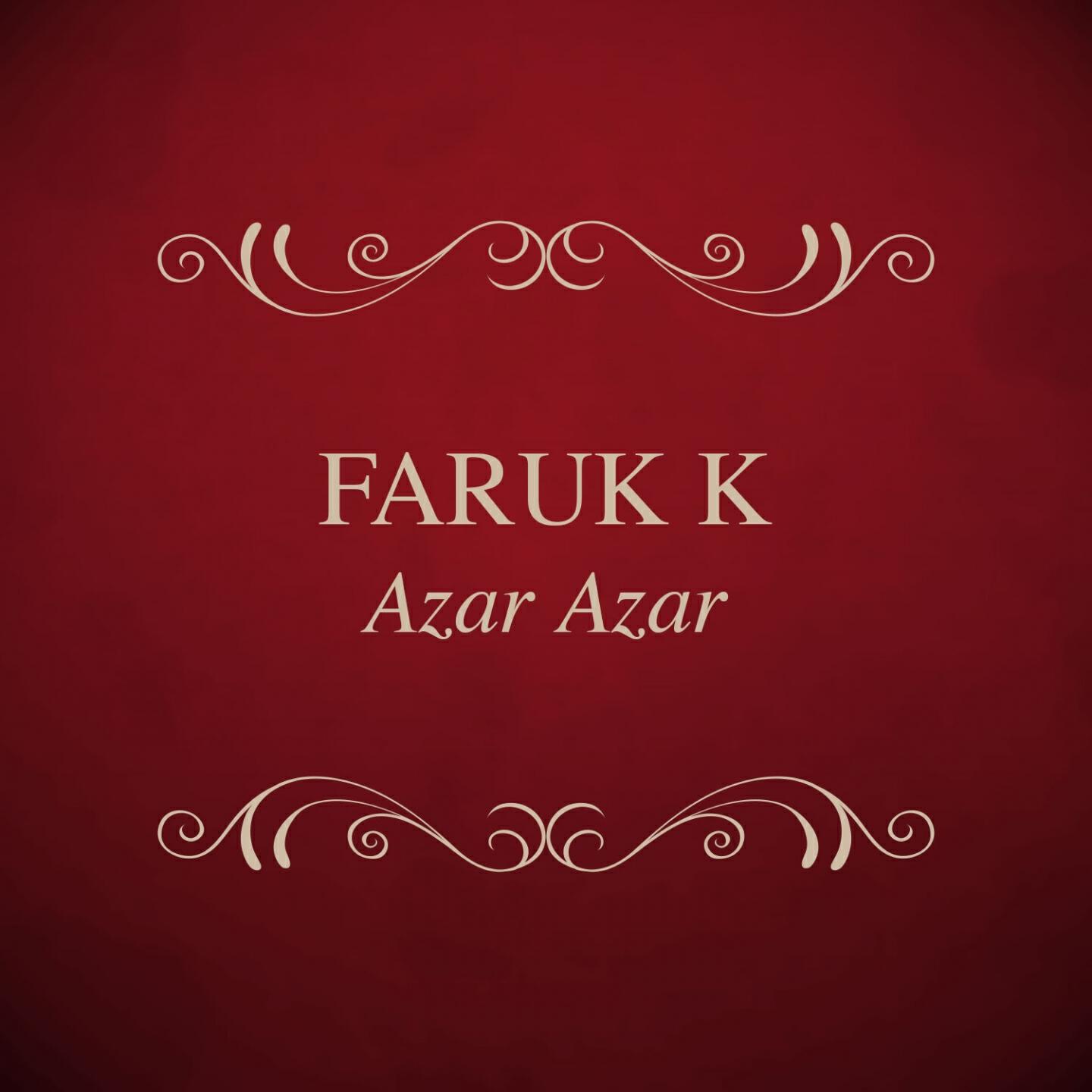 Faruk K - Azar Azar