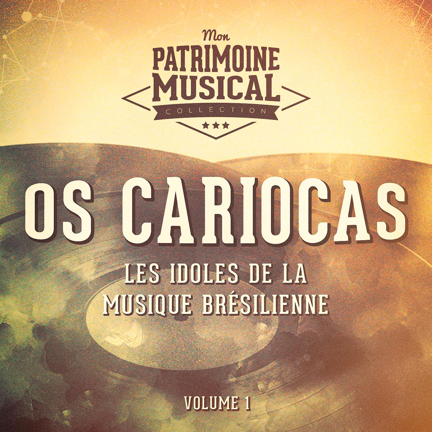 Постер альбома Les idoles de la musique brésilienne : Os Cariocas. , Vol. 1