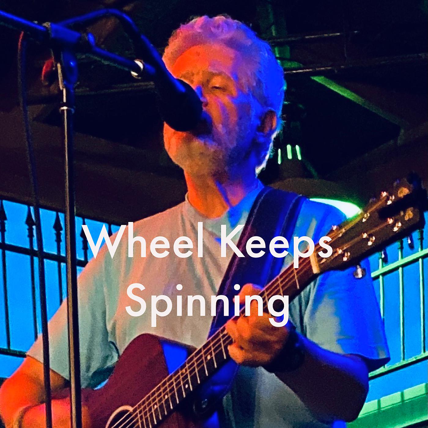 Постер альбома Wheel Keeps Spinning