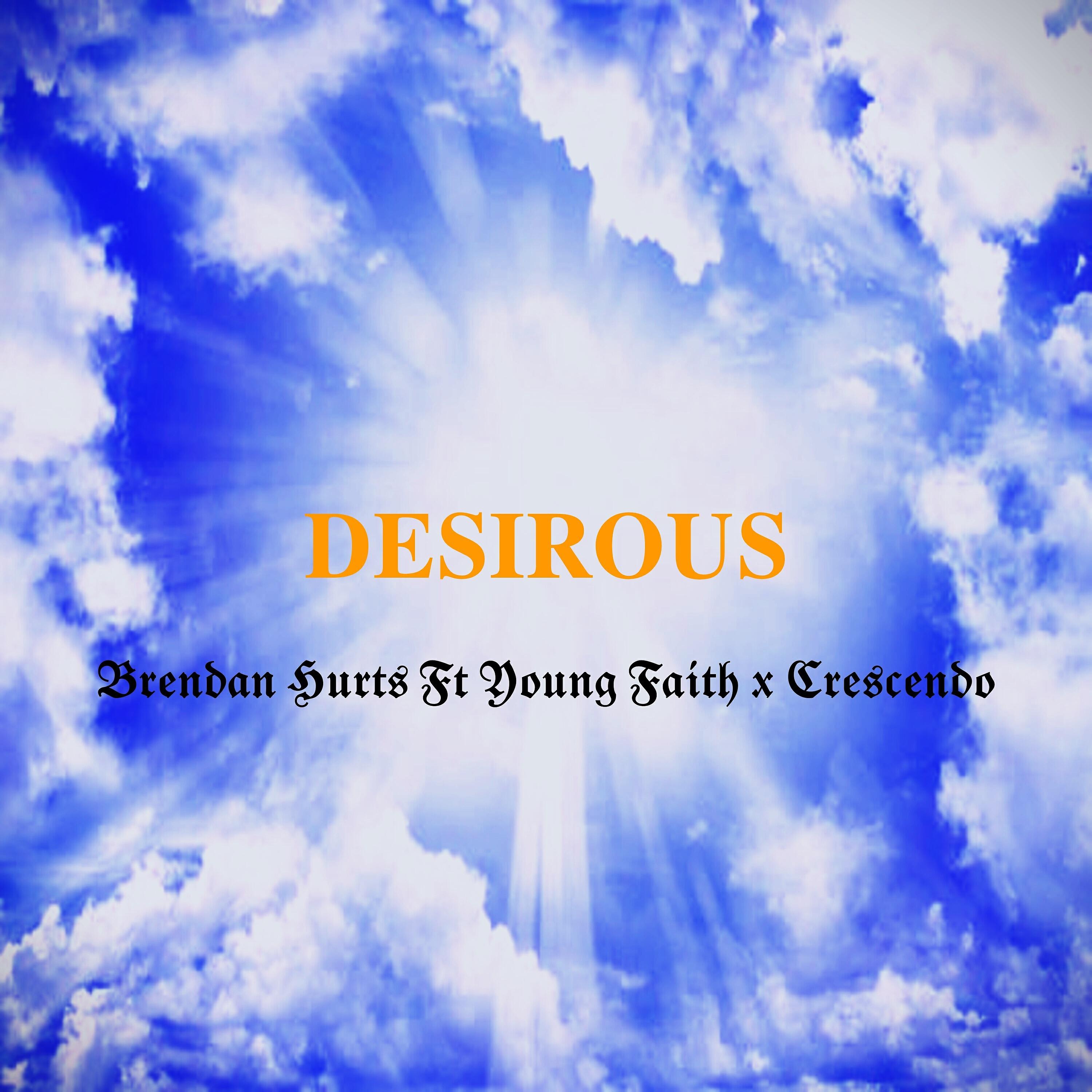 Brendan Hurts, Crescendo, Young Faith - Desirous