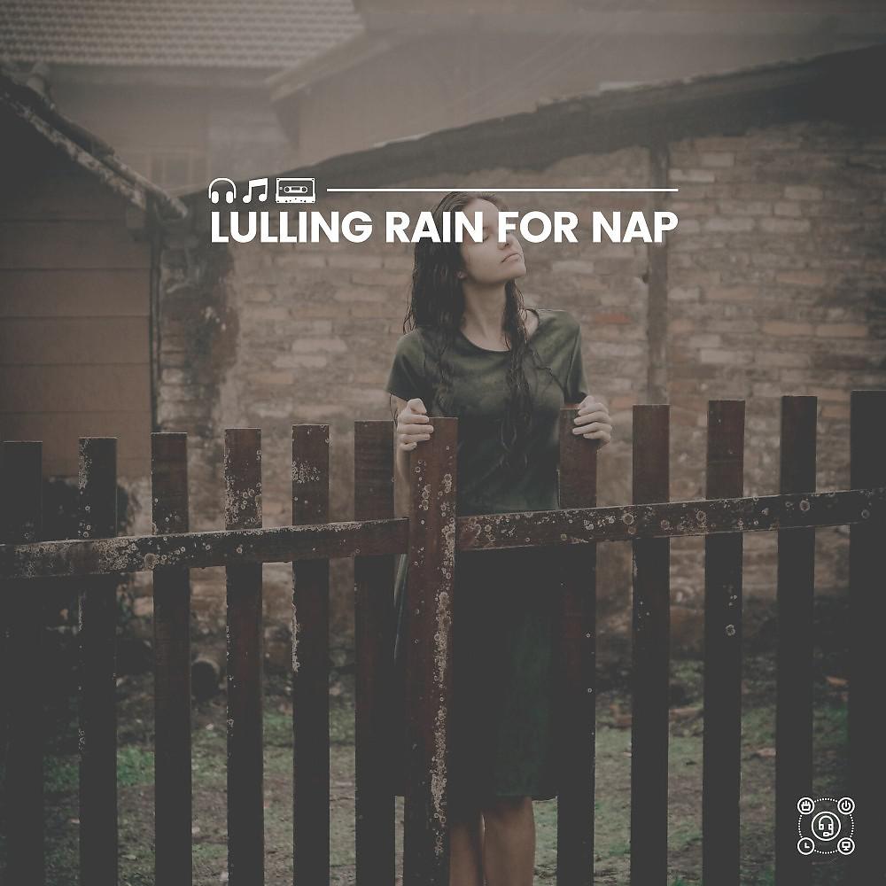 Постер альбома Lulling Rain for Nap