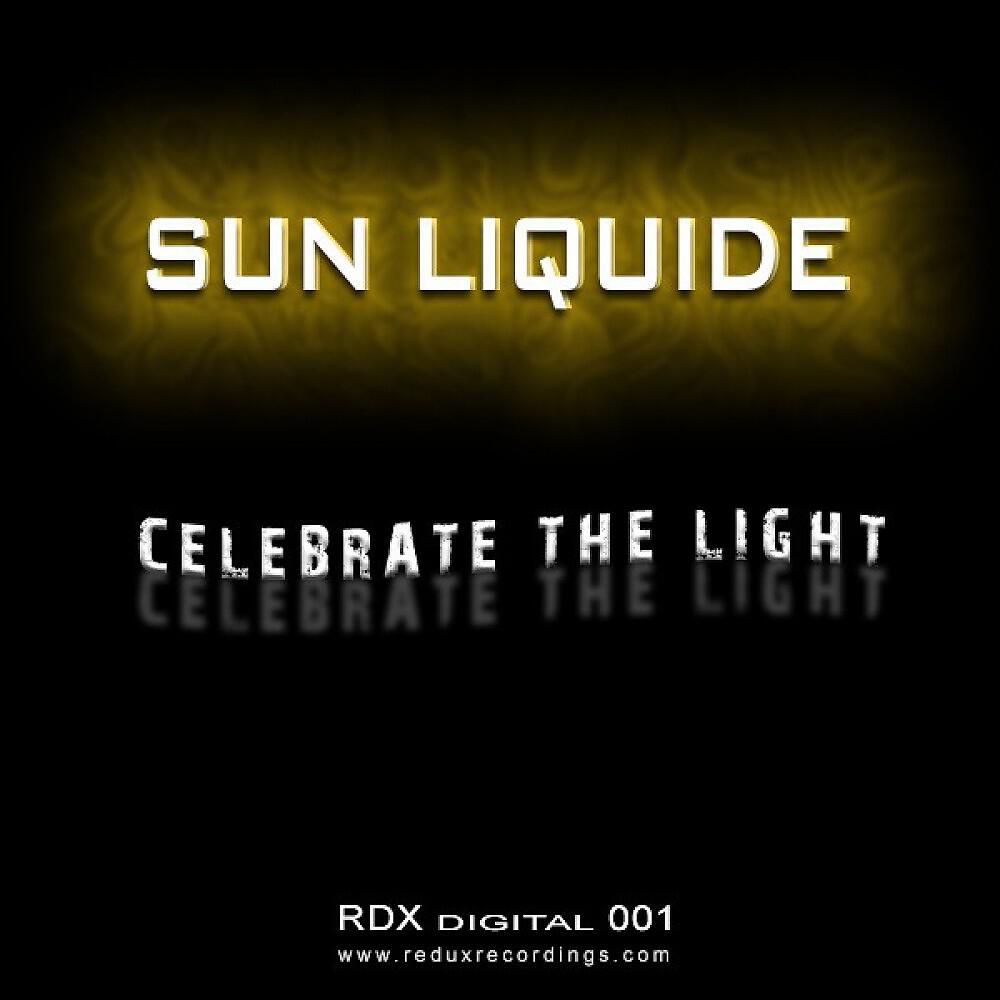 Sun Liquide - Celebrate The Light (Original Mix)