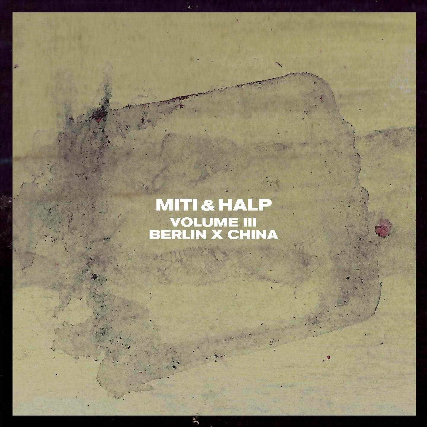 Постер альбома Miti & Halp, Vol. 3 (Berlin X China)