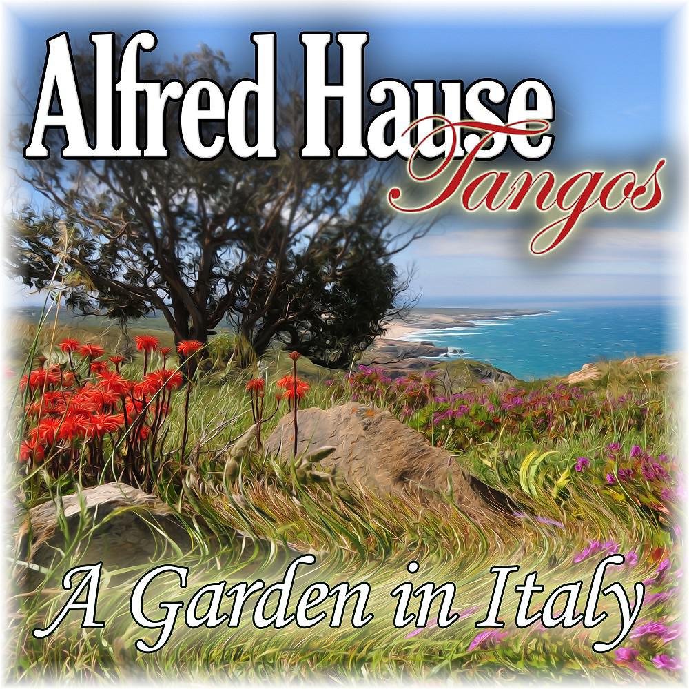 Постер альбома Alfred Hause Tangos - A Garden in Italy