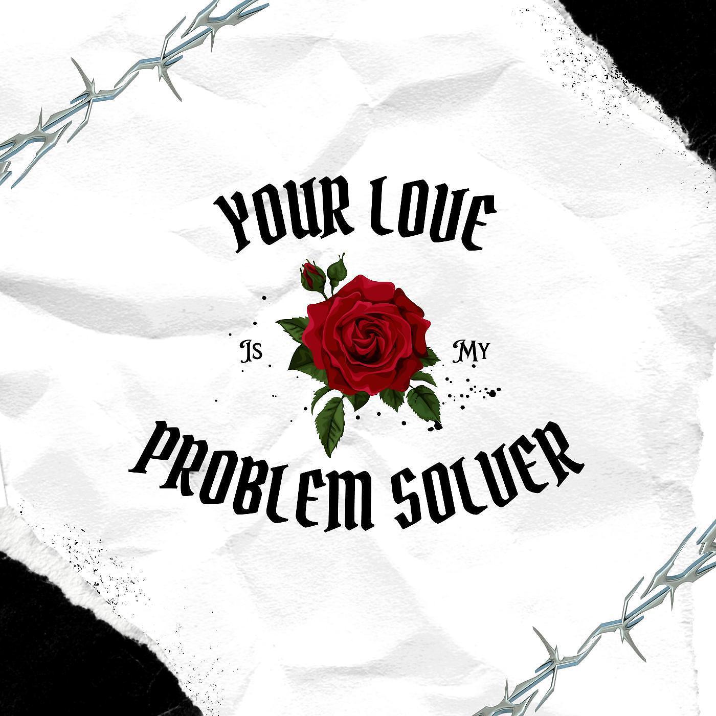 Постер альбома Your Love is my Problem Solver