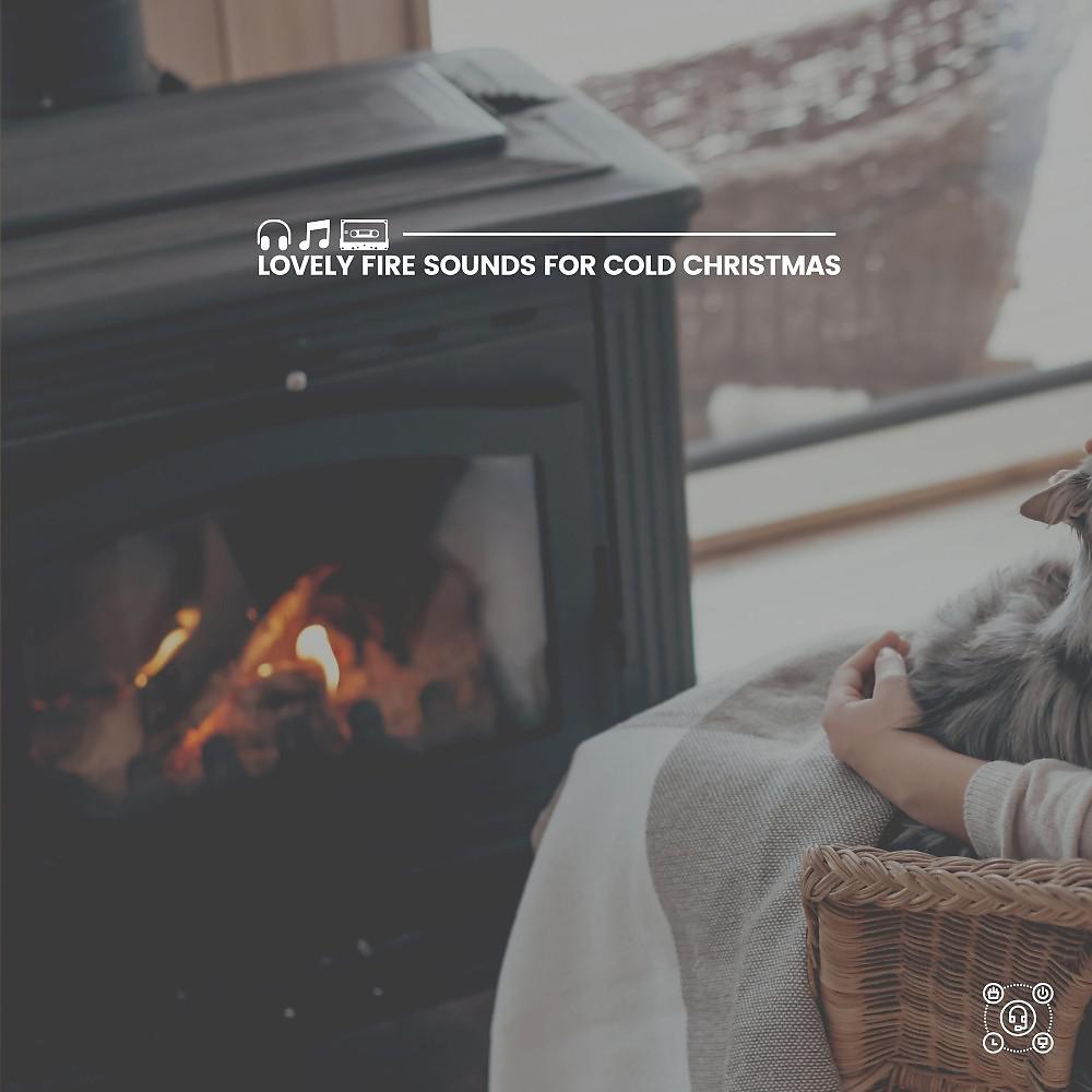 Постер альбома Lovely Fire Sounds for Cold Christmas