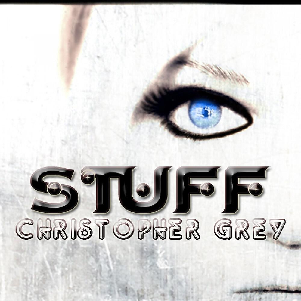 Christopher Grey - Stuff (Chris Galmon Electro Mix)