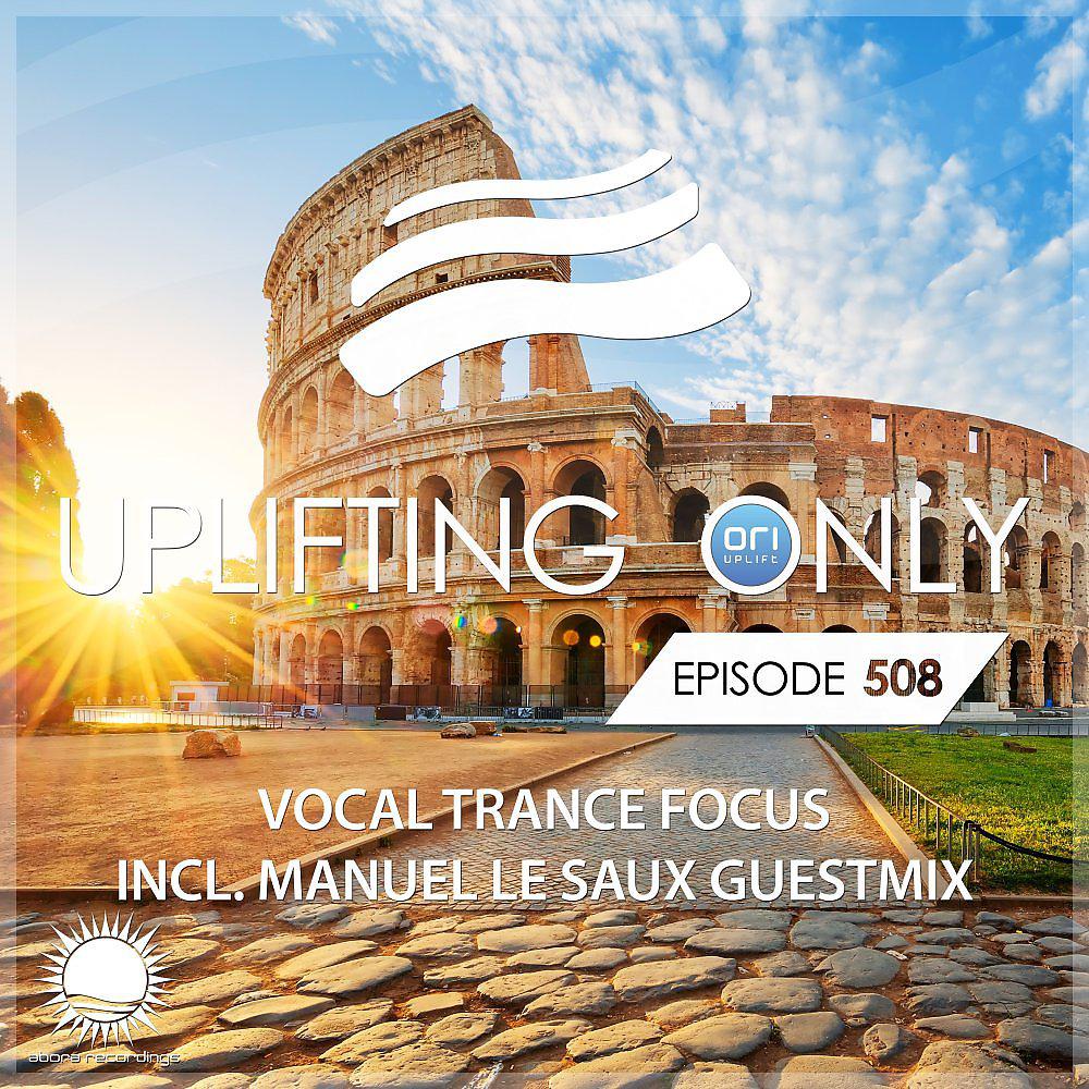 Постер альбома Uplifting Only 508: No-Talking DJ Mix (Manuel Le Saux Guestmix) [Vocal Trance Focus Nov 2022] [FULL]