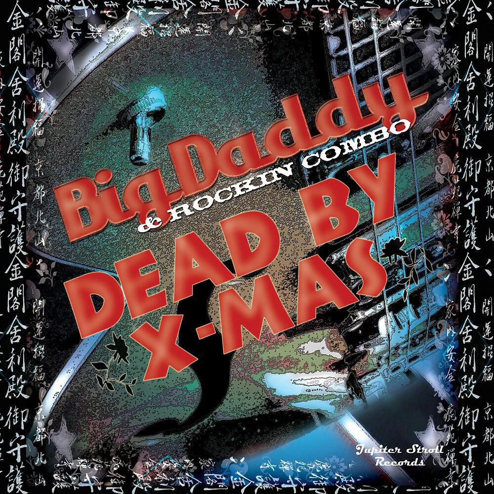 Big Daddy & Rockin' Combo - Dead by X-mas