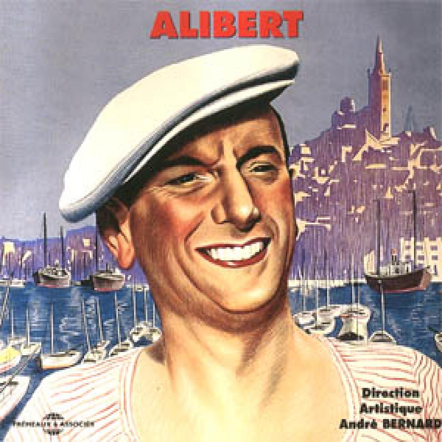 Постер альбома Alibert, les grands succès du chanteur marseillais