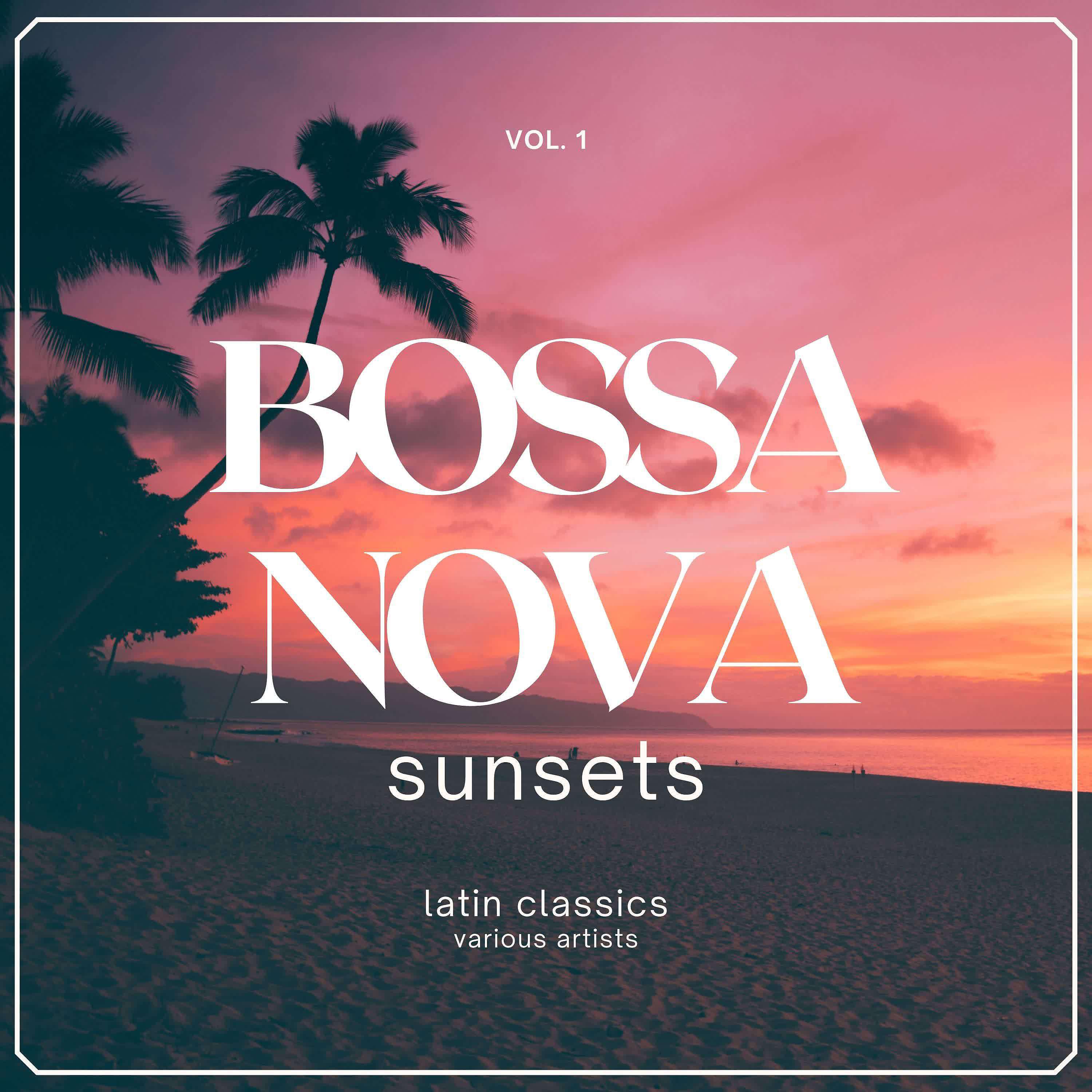 Постер альбома Bossa Nova Sunsets (Latin Classics), Vol. 1