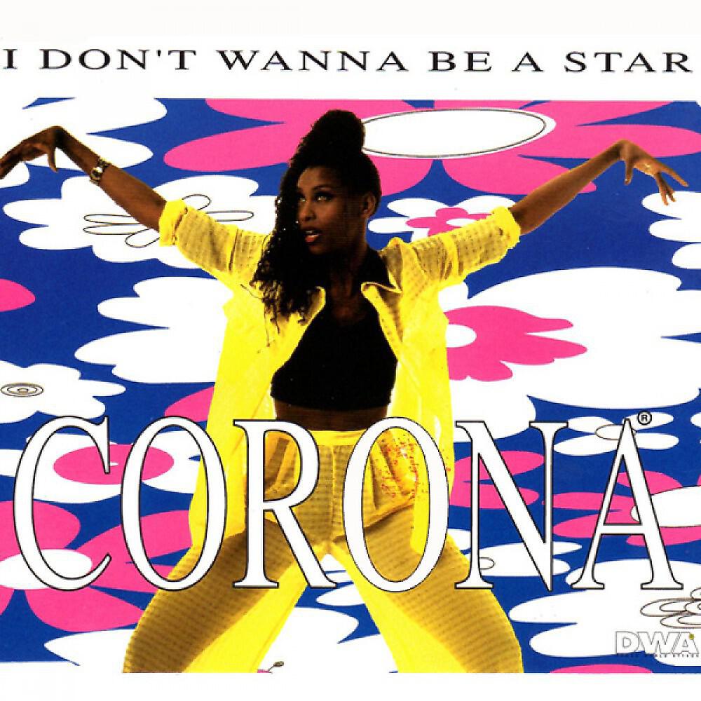 L wanna be me. Corona i don't wanna be a Star. Wanna певица. Corona - i don' t wanna be a Star (Lee marrow e u r o Beat Mix). Don't wanna be.