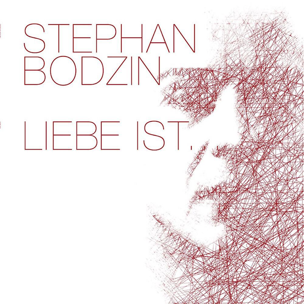 STEPHAN BODZIN - Liebe Ist...