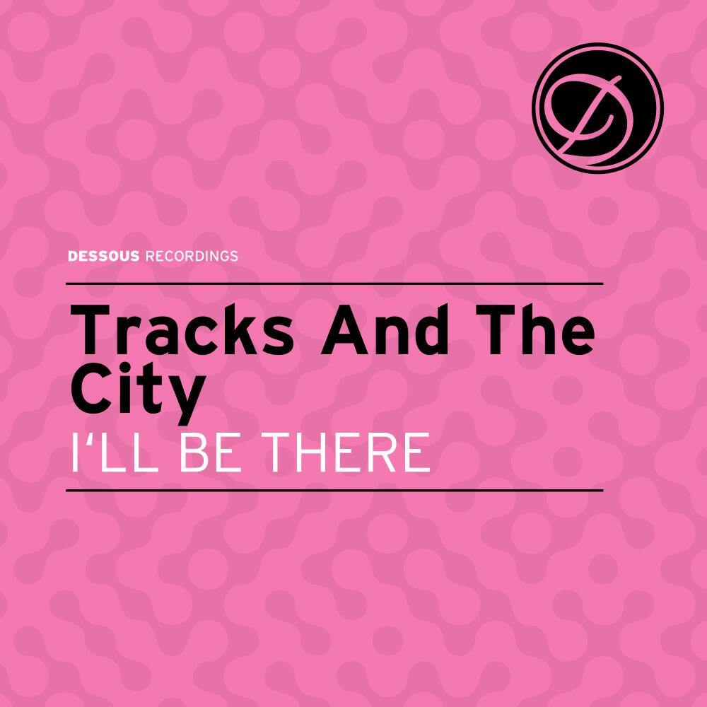 Tracks And The City - I‘ll Be There feat. Cassy (Original)