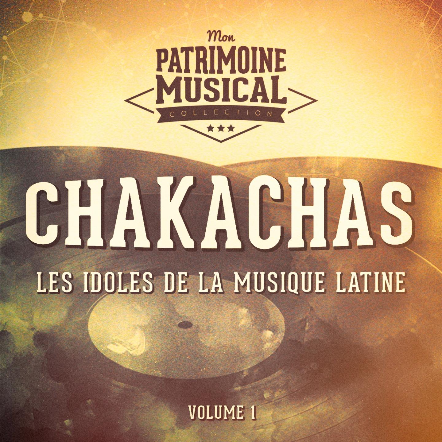 Постер альбома Les idoles de la musique latine : Les Chakachas, Vol. 1