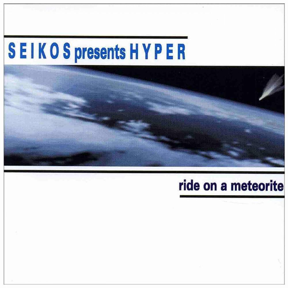 Hyper Presents Seikos - Ride On a Meteorite (Scotty Radio Mix)