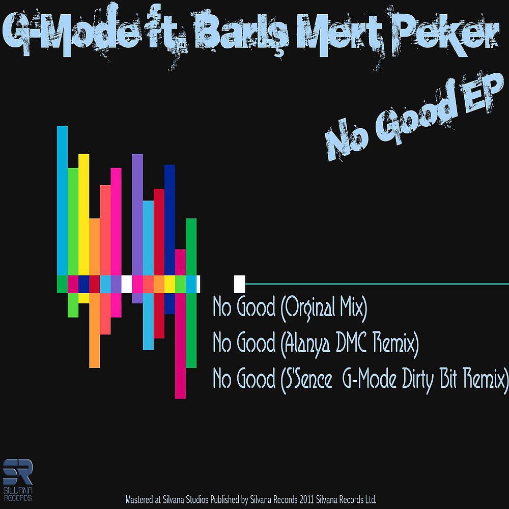 G-Mode & Baris Mert Peker - No Good (S'Sence & G-Mode Dirty Bit Remix)