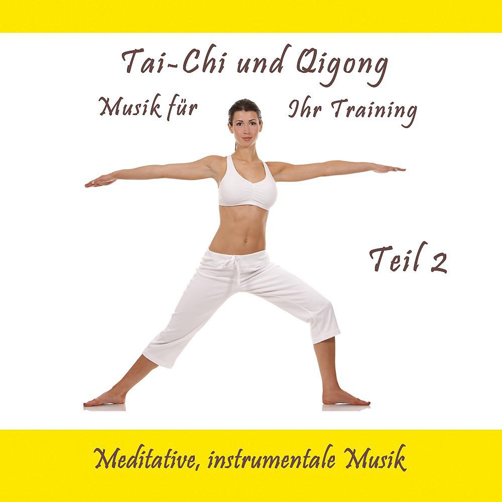 Постер альбома Tai-Chi und Qigong Musik für Ihr Training - Teil 2 (Meditative, instrumentale Musik)