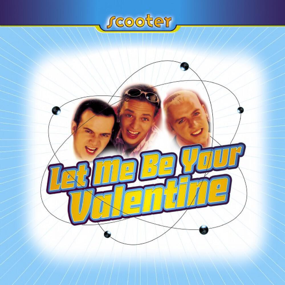 Let me be. Scooter обложки синглов. Scooter Let me be your Valentine 1996. Let me be your Valentine. Картинки Let me be your Valentine Scooter.