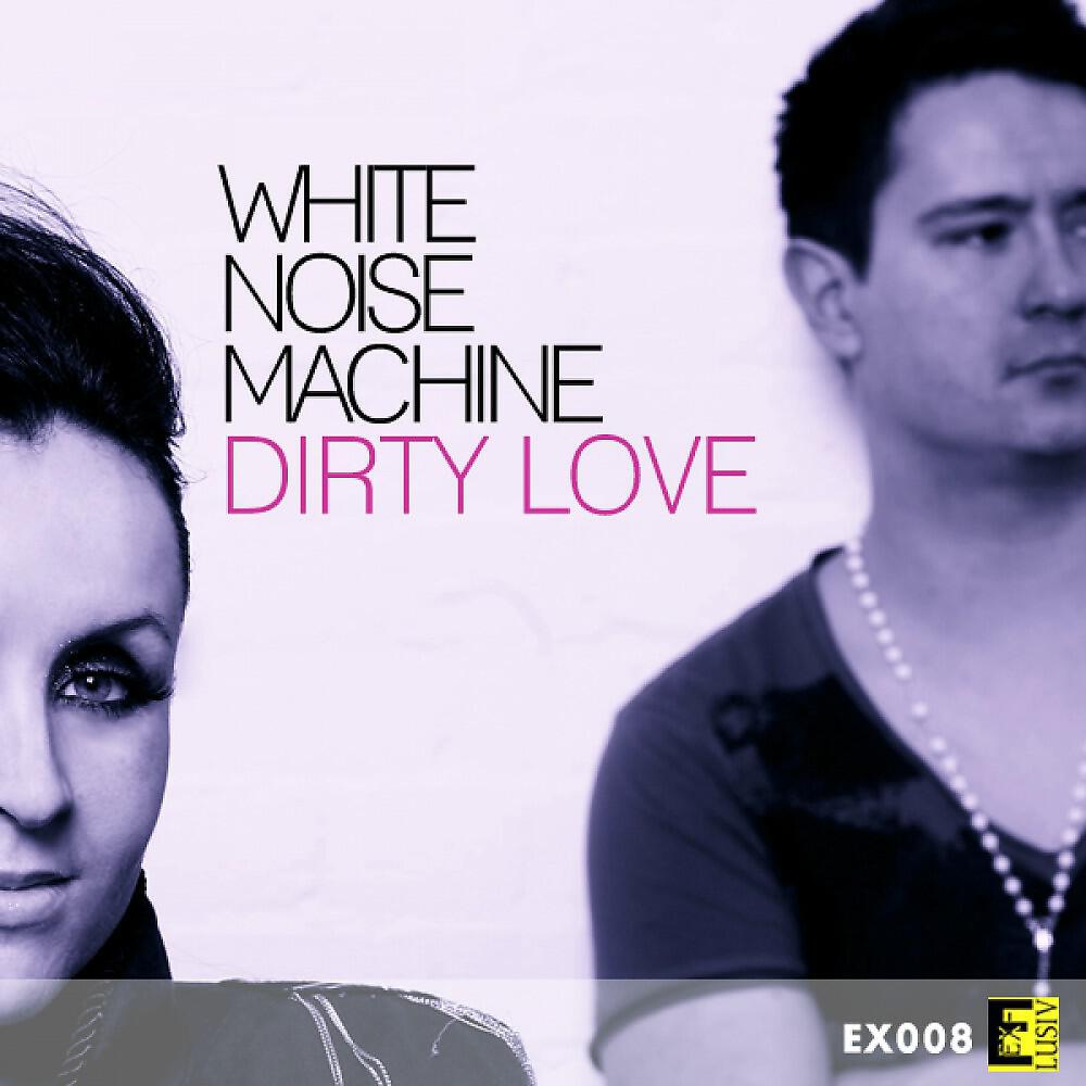 White Noise Machine - Dirty Love (Tonix Dutch Remix)