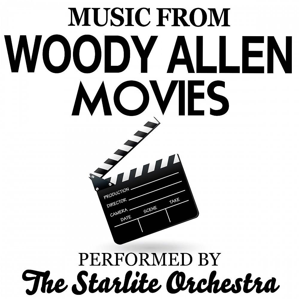 Постер альбома Music from Woody Allen Movies - Performed by "The Starlite Orchestra"