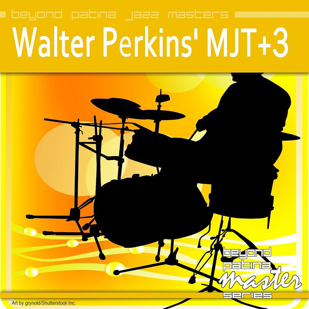 Постер альбома Beyond Patina Jazz Masters: Walter Perkins' MJT+3