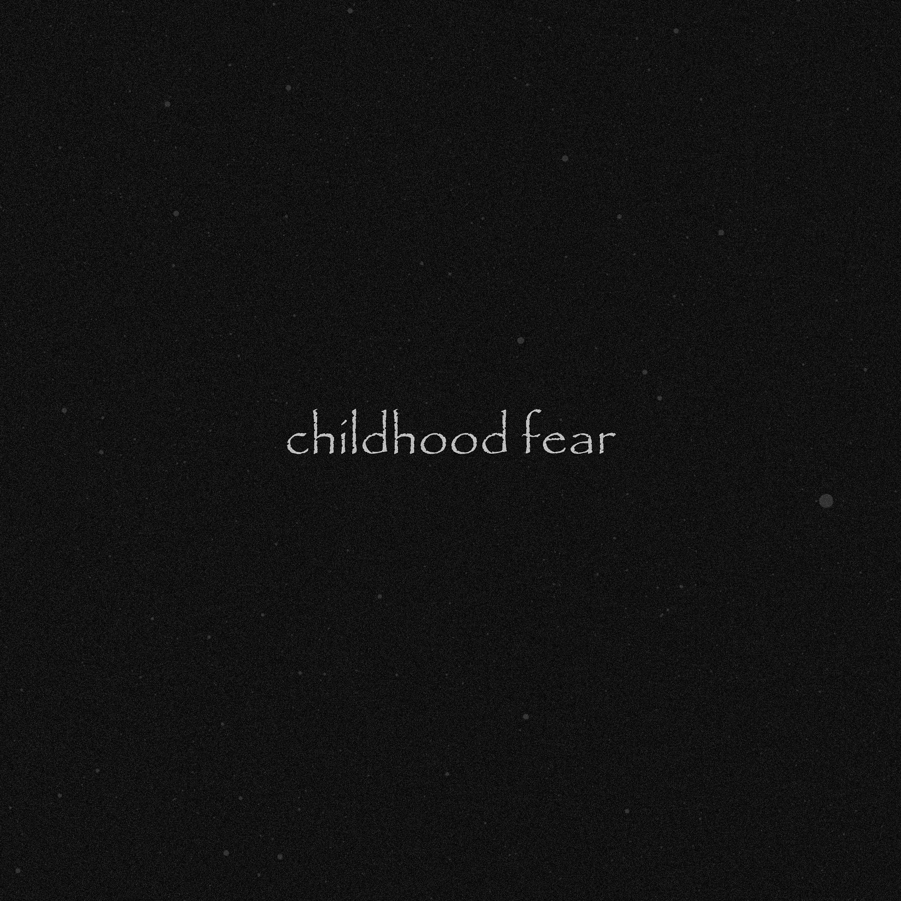 Постер альбома Childhood Fear