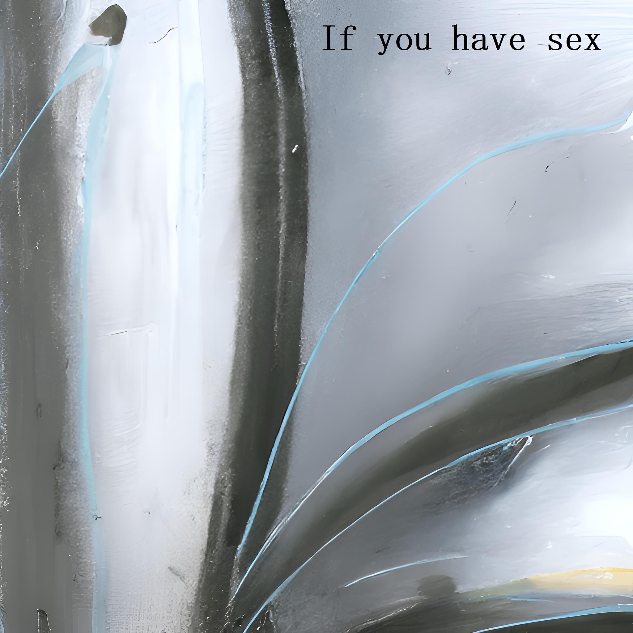 Постер альбома If you have sex