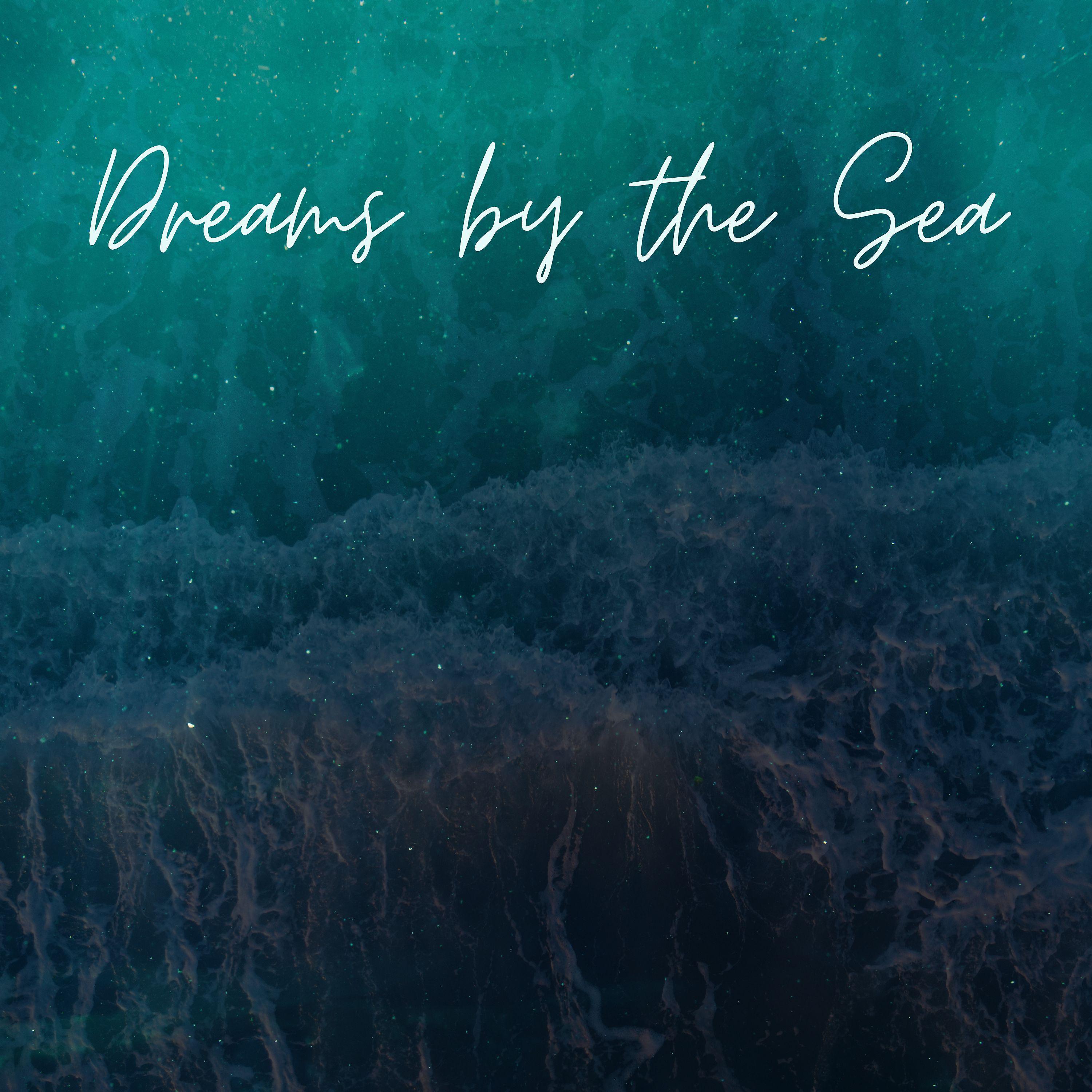 Постер альбома Dreams by the Sea
