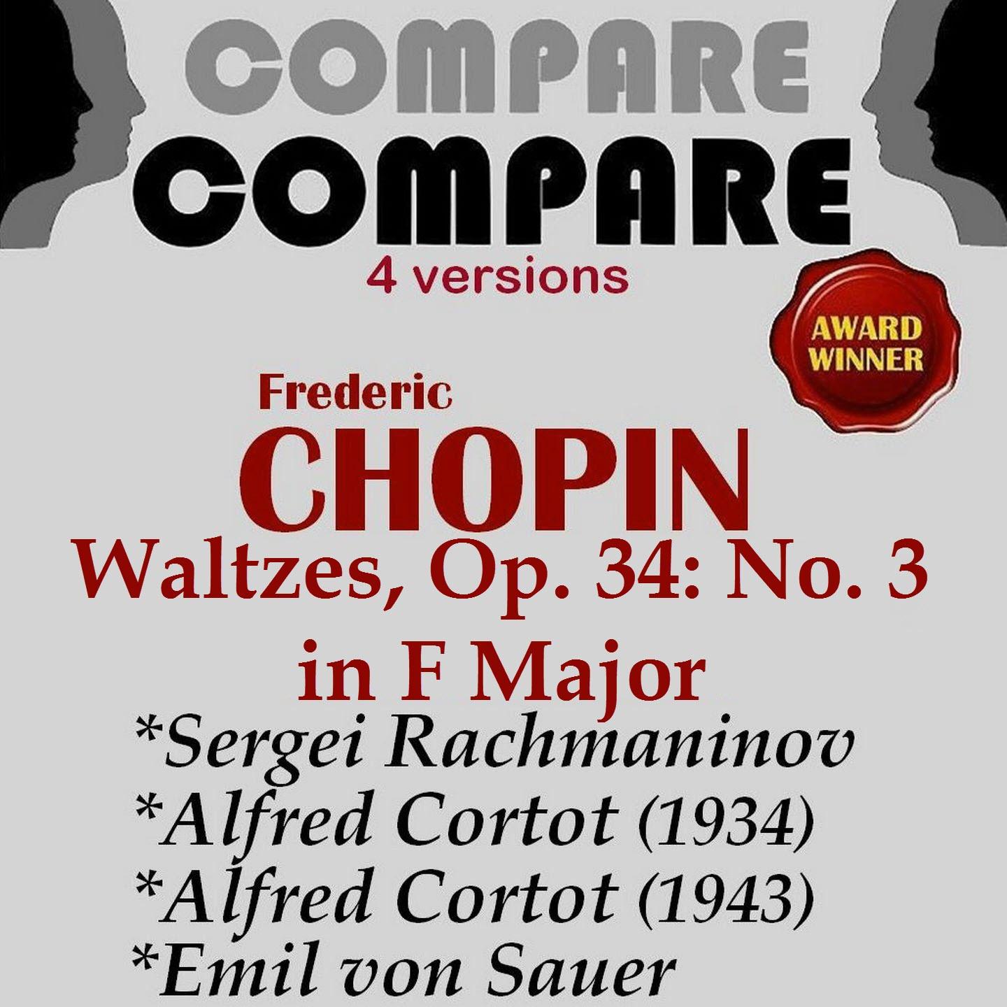 Постер альбома Chopin: Waltz, Op. 34 No. 3, Alfred Cortot vs. Emil von Sauer vs. Sergei Rachmaninoff (Compare 4 Versions)