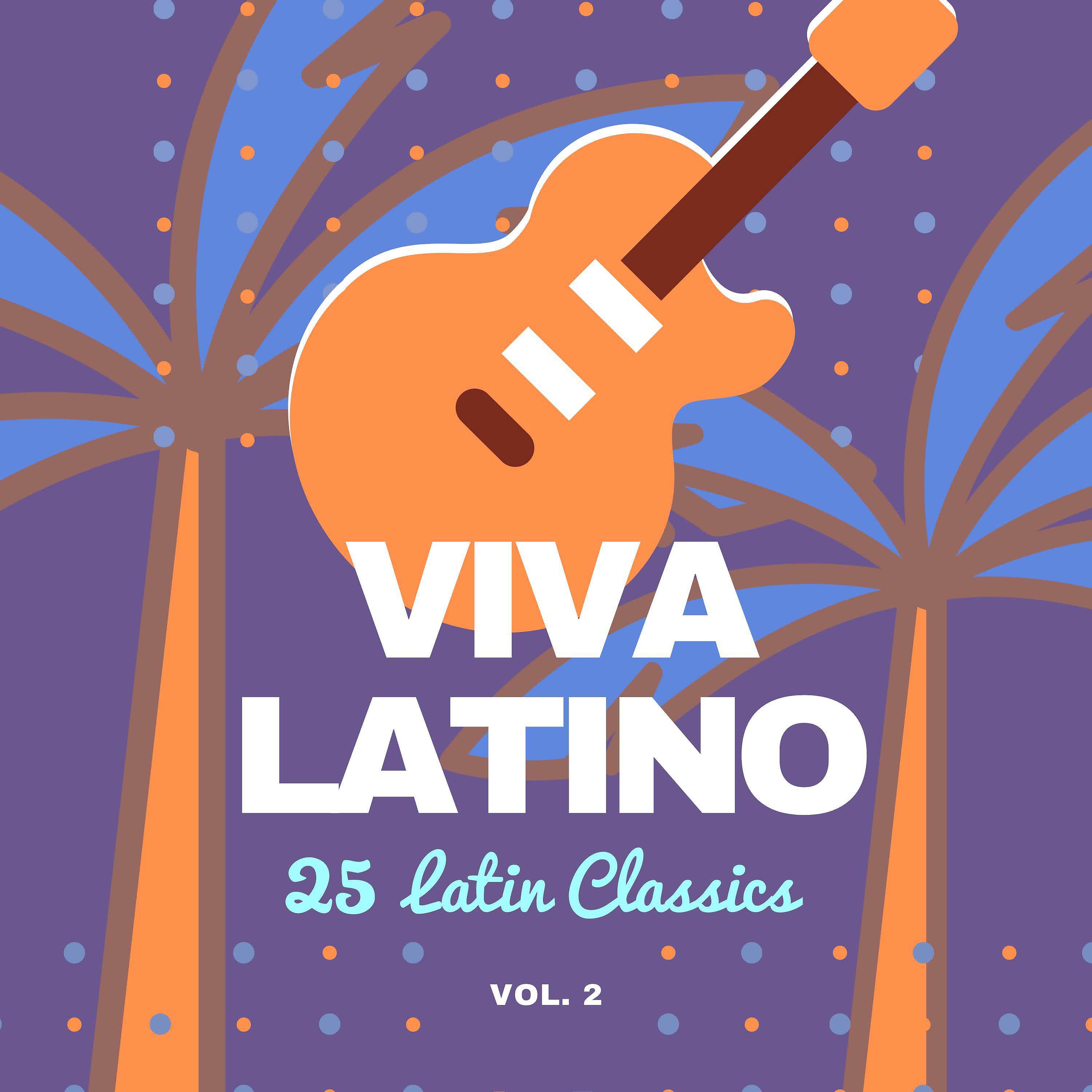 Постер альбома Viva Latino (25 Latin Classics), Vol. 2
