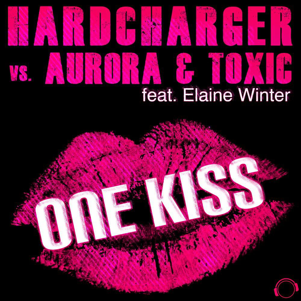 Hardcharger - One Kiss (E.Braveri vs. Myde Remix)