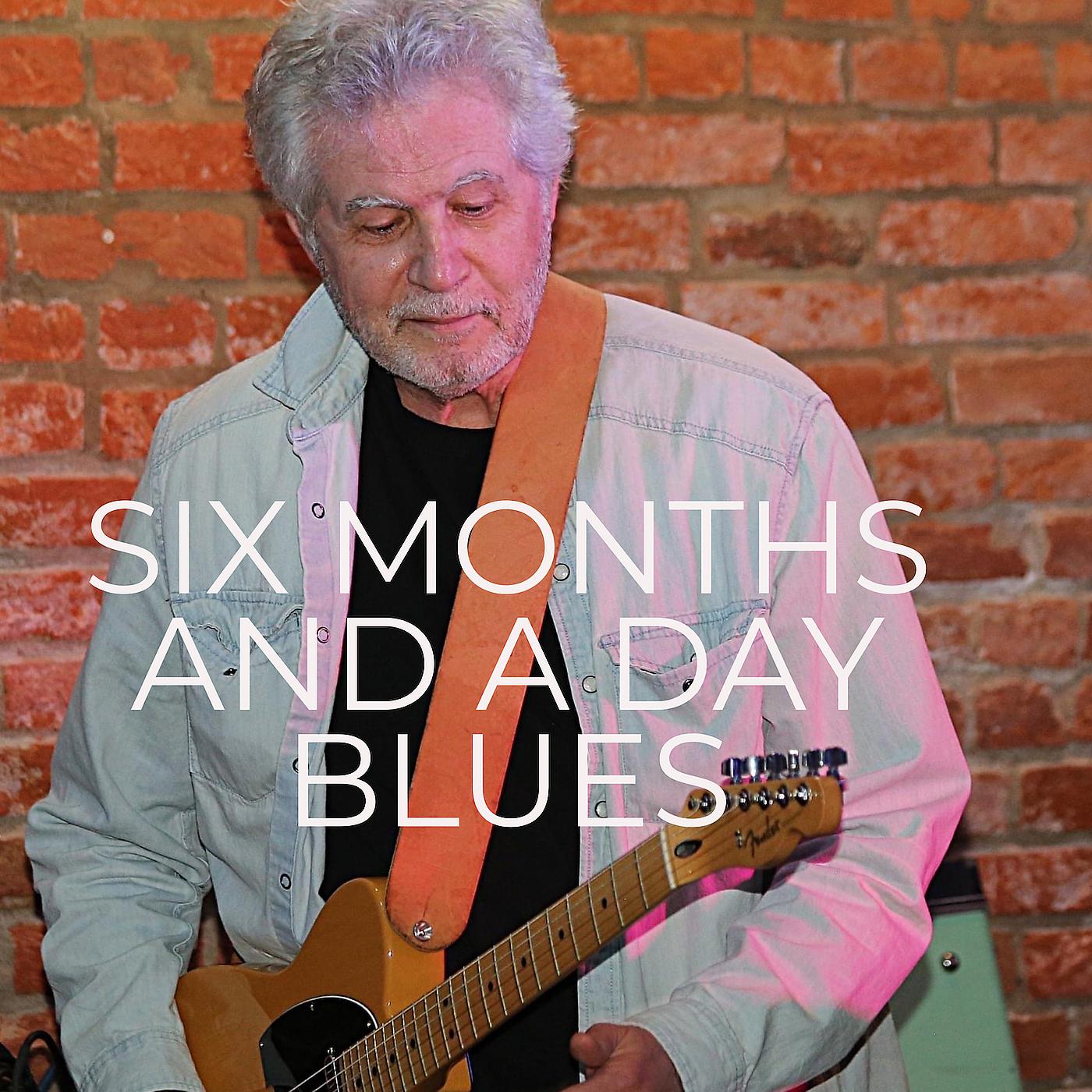 Постер альбома Six Months and a Day Blues