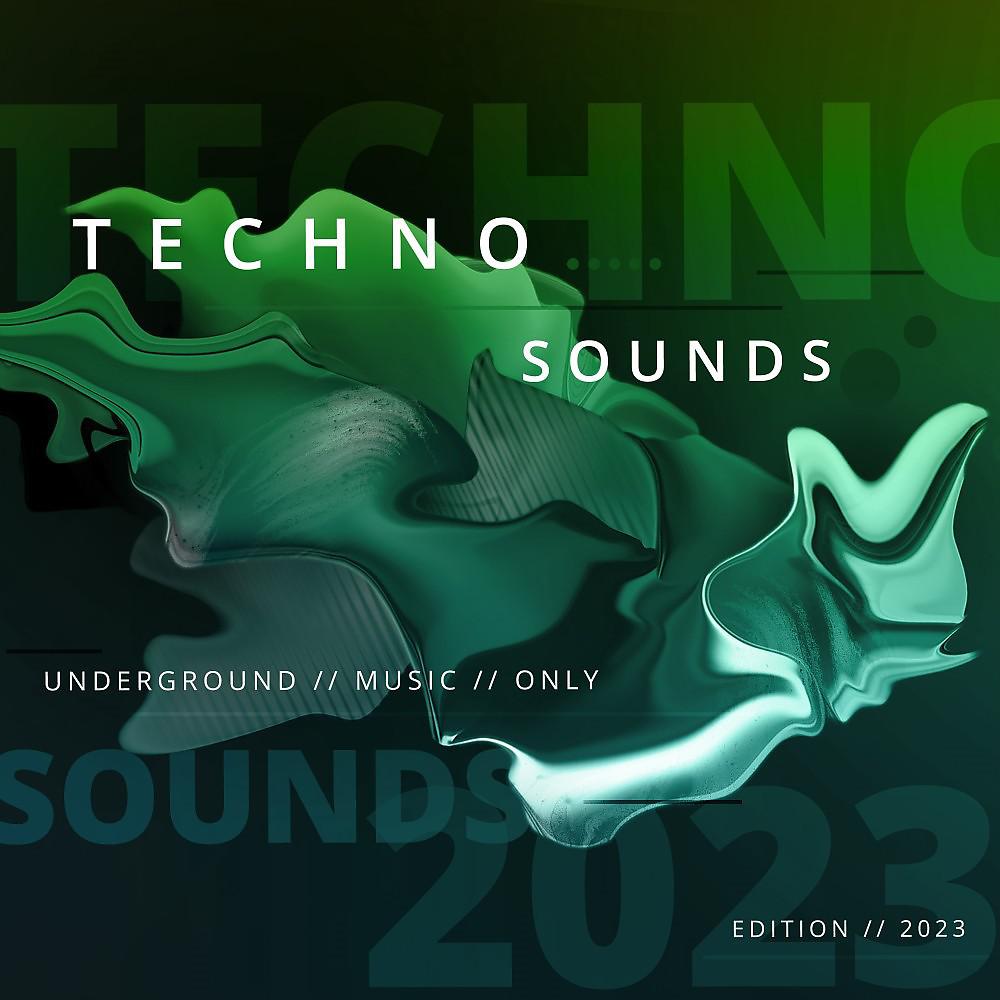 Постер альбома Techno Sounds 2023 - Underground Music Only