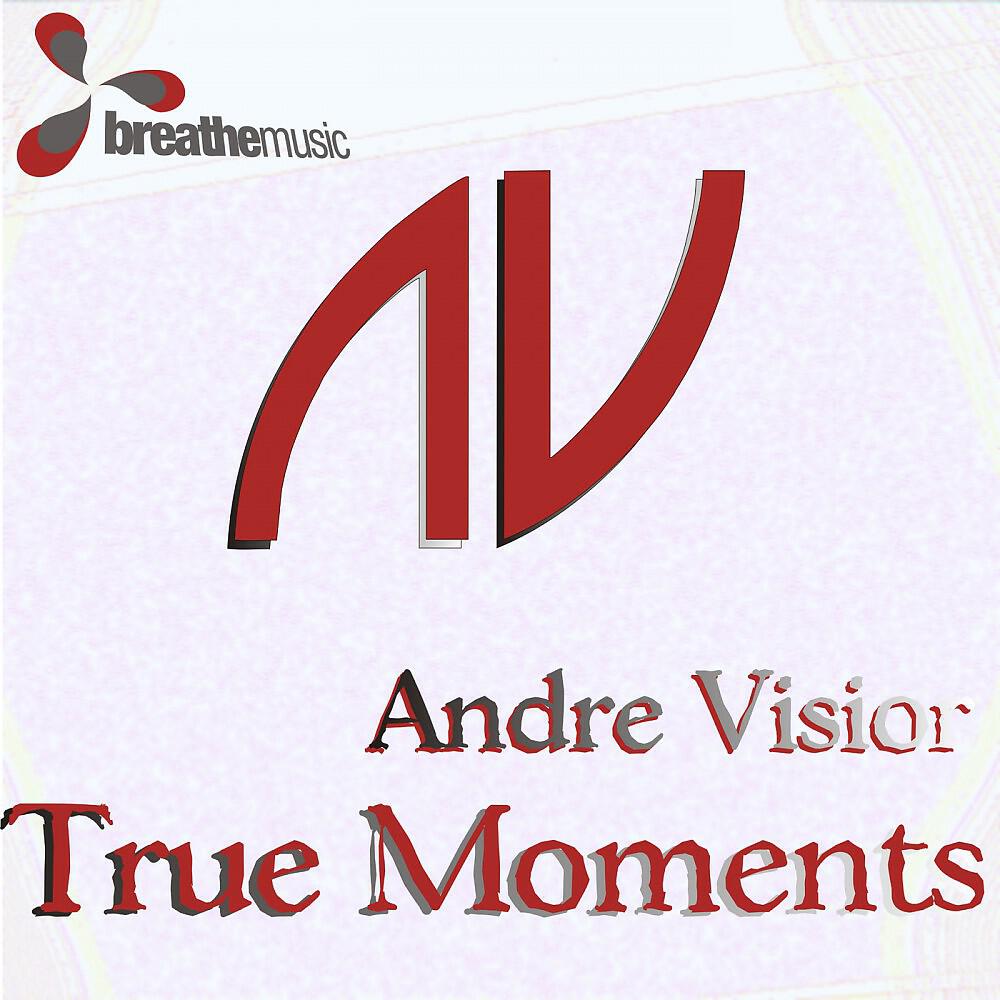 Andre Visior - True Moments (Original)