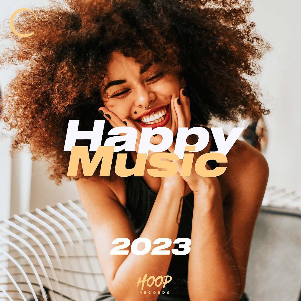 Постер альбома Счастливой музыки 2023: Лучшая музыка для ваших счастливых дней от Hoop Records