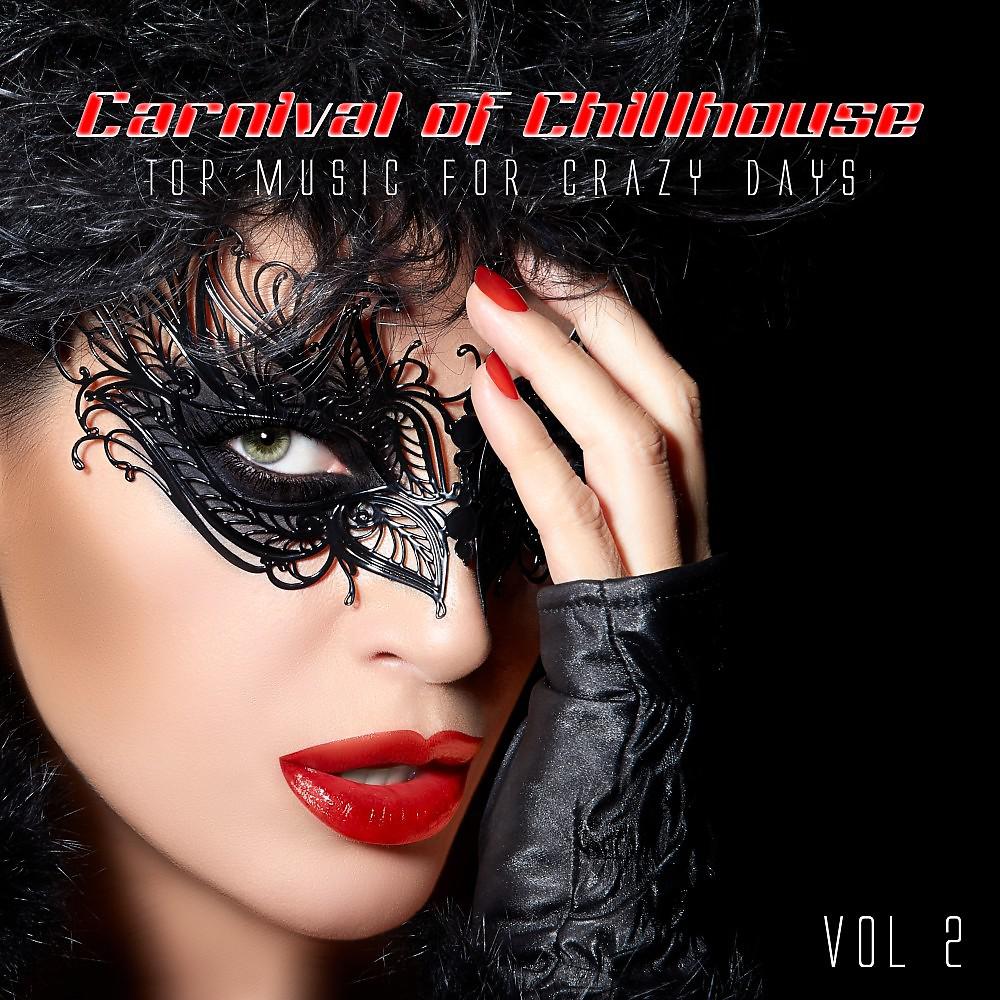 Постер альбома Carnival of Chill & Deephouse: Top Music for Crazy Days. Vol, 2