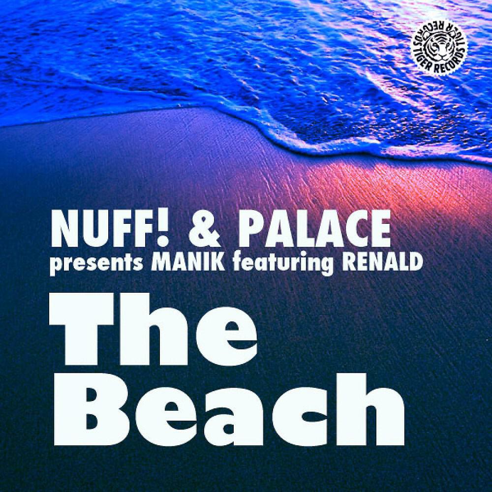 Nuff! & Palace Presents Manik feat. Renald - The Beach (Freesoul & Palace Remix)