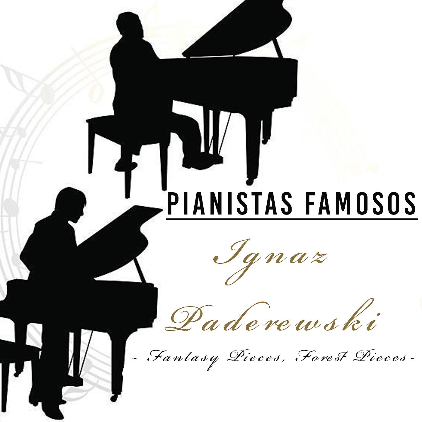 Постер альбома Pianistas Famosos, Ignaz Paderewski - Fantasy Pieces, Forest Pieces