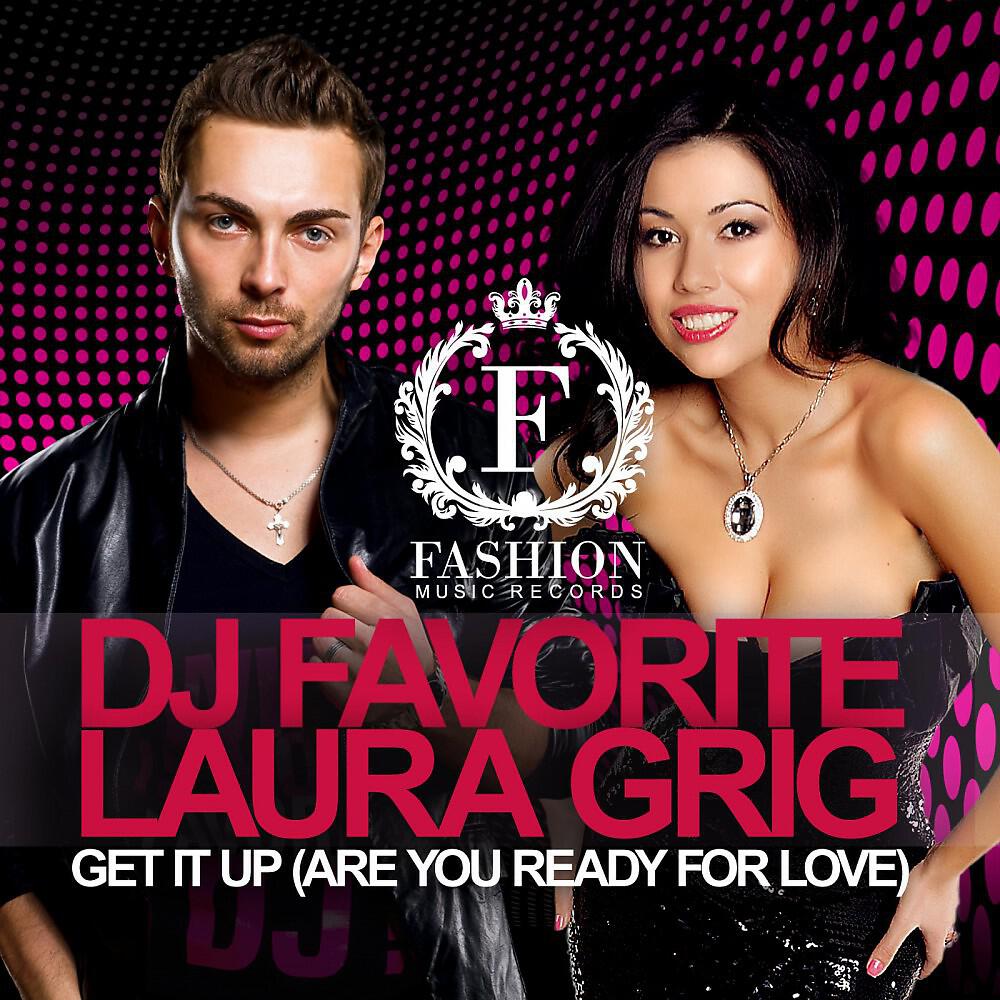 DJ Favorite & Laura Grig - Get It Up (Are You Ready for Love) [Air & Fire Remix]