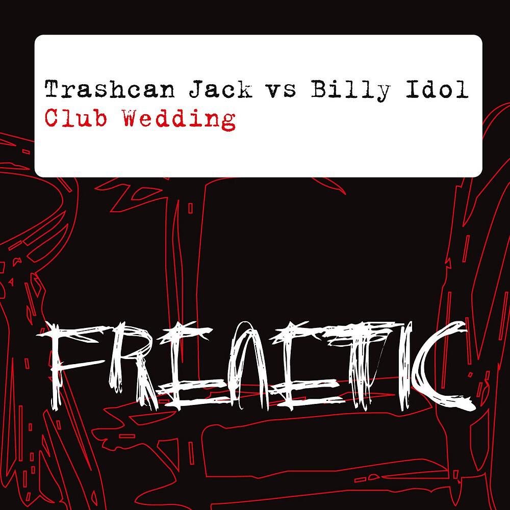 Billy Idol & Trashcan Jack - Club Wedding (Filthy Rich Remix)
