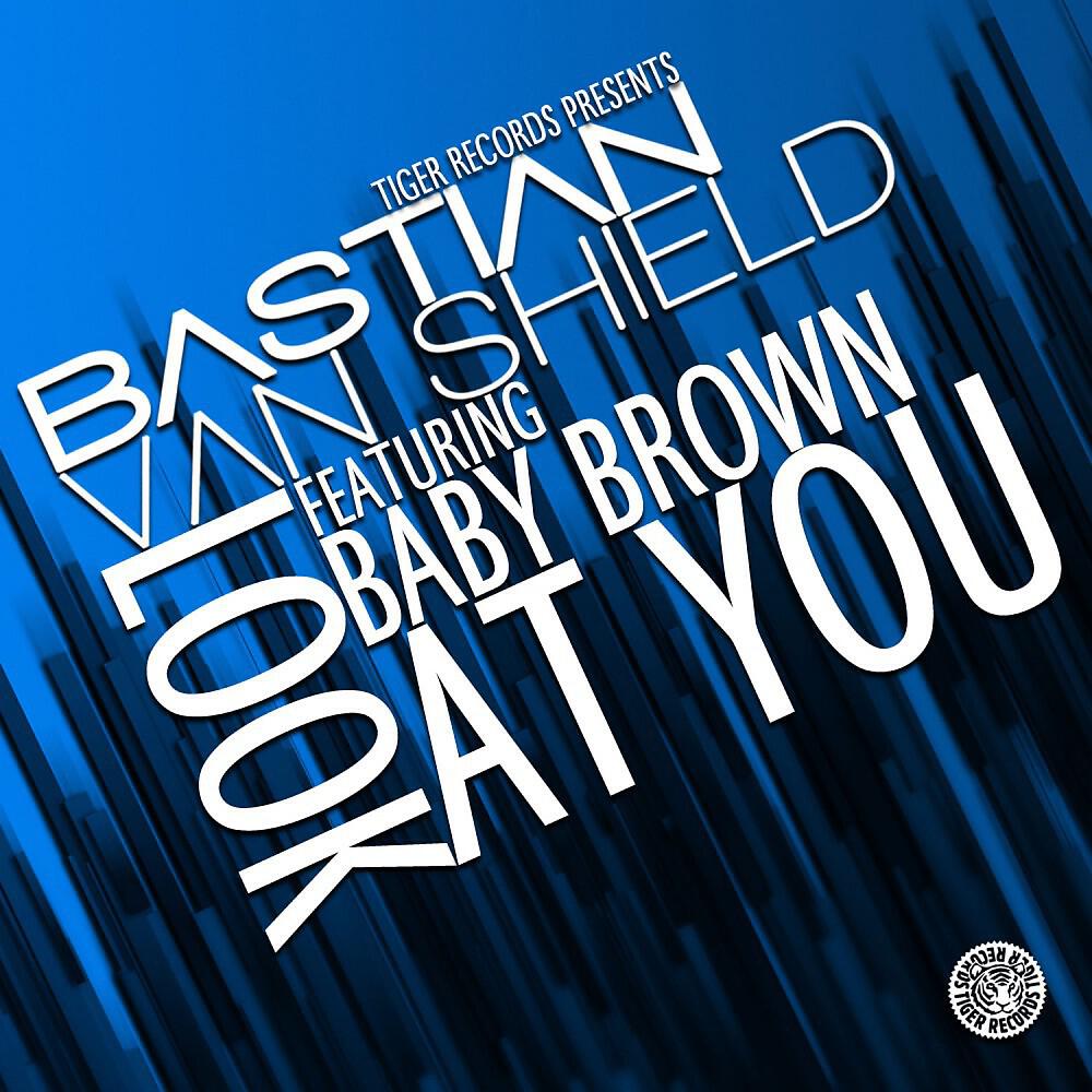 Bastian Van Shield - Look At You (Original Mix)