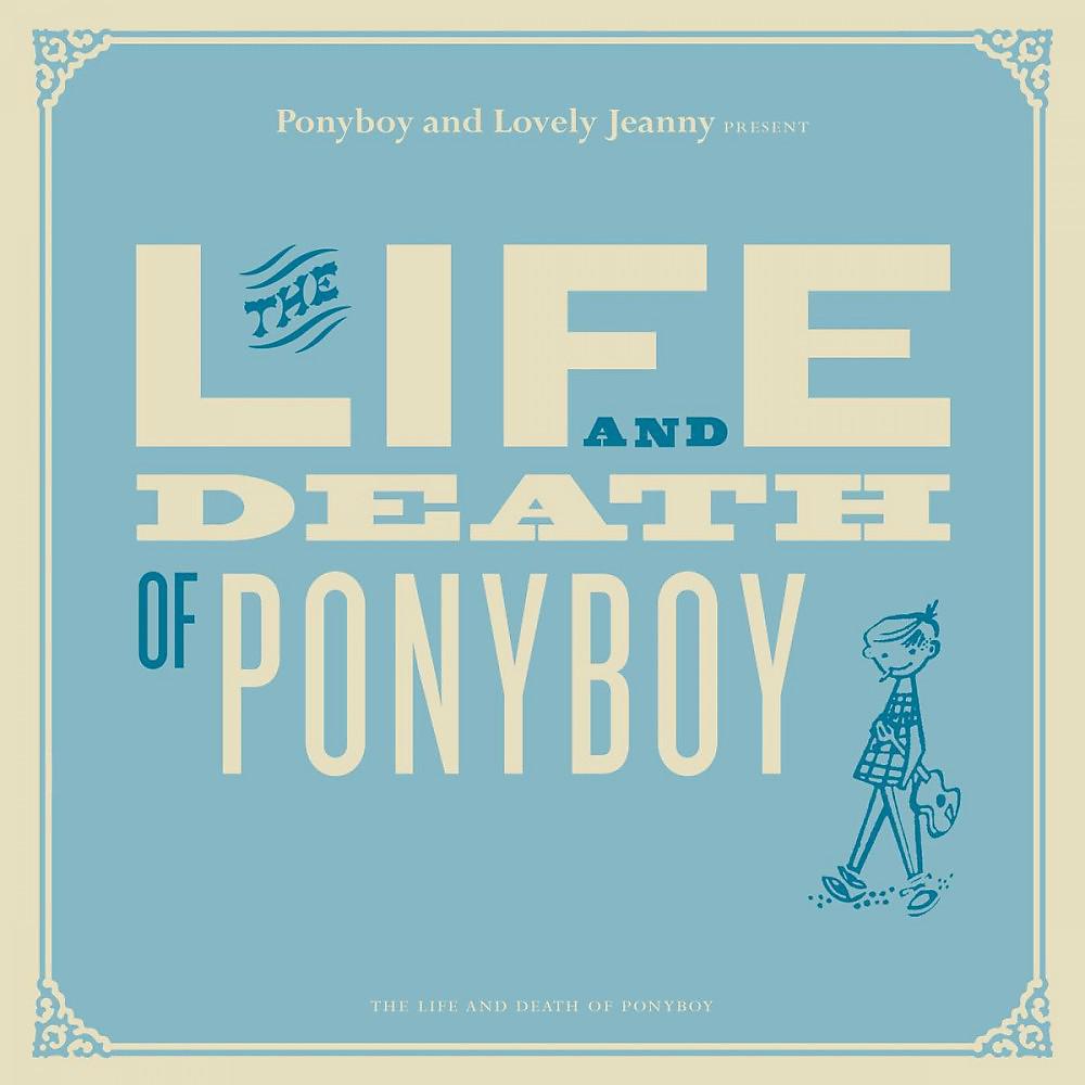 Постер альбома The Life and Death of Ponyboy