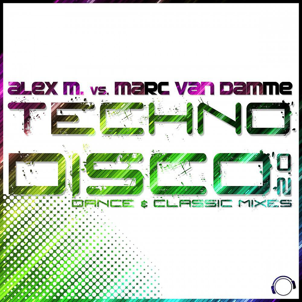 Alex M. vs. Marc van Damme - Technodisco 2.0 (Silver Nikan Remix Edit)