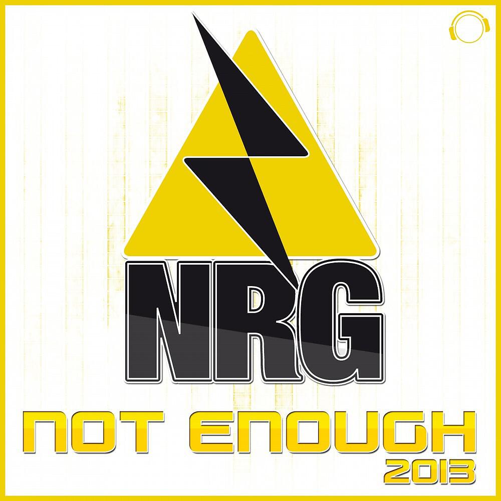 NRG - Not Enough 2013 (Adam Easter Remix)