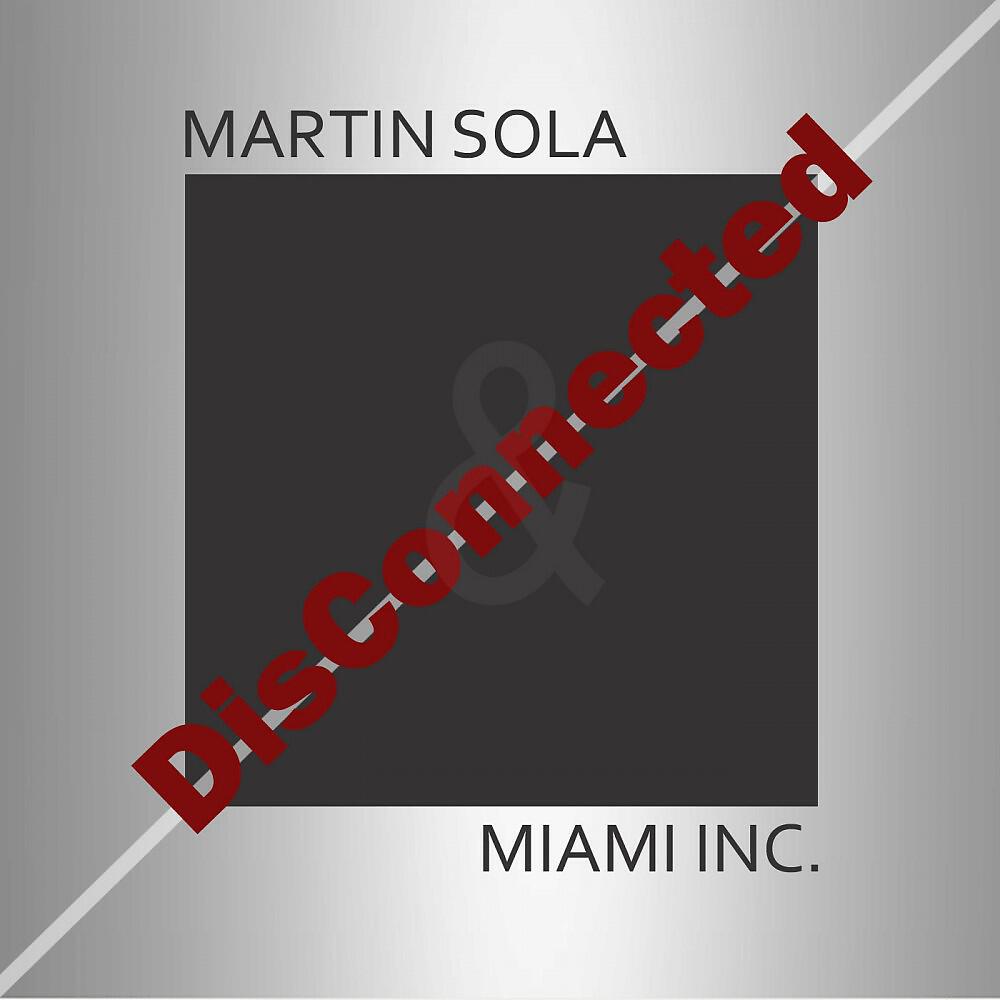 Martin Sola & Miami Inc - Disconnected (Alex C Remix)
