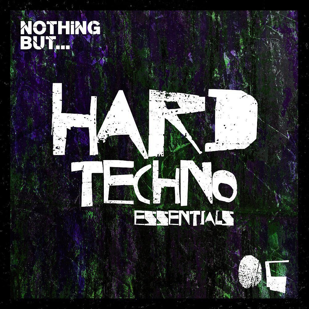 Постер альбома Nothing But... Hard Techno Essentials, Vol. 06