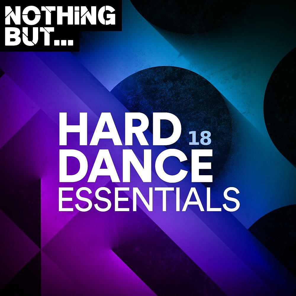 Постер альбома Nothing But... Hard Dance Essentials, Vol. 18